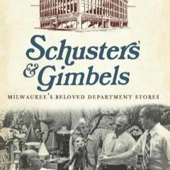 [Read] Schuster's and Gimbels: Milwaukee's Beloved Department Stores (Landmarks)