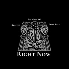 RIGHT NOW (ft. Skaffee & Lone Keed)