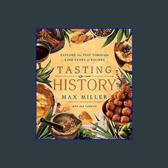 [Ebook] 📚 Tasting History: Explore the Past through 4,000 Years of Recipes (A Cookbook)     Hardco