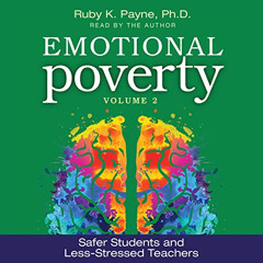 GET PDF 📑 Emotional Poverty, Volume 2: Safer Students and Less-Stressed Teachers by
