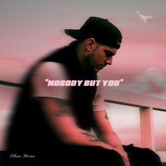 Nobody But You