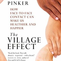 [READ] EBOOK 💗 The Village Effect: How Face-to-Face Contact Can Make Us Healthier an