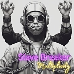 Slave Breaker