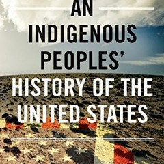 [Access] PDF 📘 An Indigenous Peoples' History of the United States (REVISIONING HIST