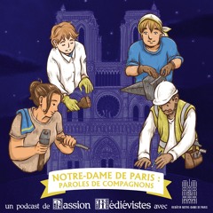 Notre-Dame de Paris : paroles de compagnons