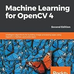 [VIEW] KINDLE PDF EBOOK EPUB Machine Learning for OpenCV 4: Intelligent algorithms fo