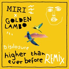 Disclosure - Higher Than Ever Before (Miri x Golden Lambo Remix)