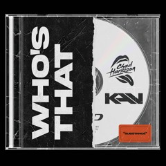 KAV X Chad Harrison - Who’s That
