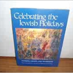 [Download] PDF 📑 Jewish Festivals: Celebrating the Jewish Holidays: Cooking, Crafts,