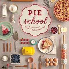 BookFree Pie School: Lessons in Fruit. Flour & Butter: Lessons in Fruit. Flour. and Butter