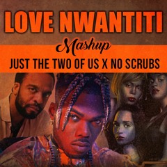 Wallis One - Nwantiti X Just The Two Of Us X No Scrubs (Mashup)