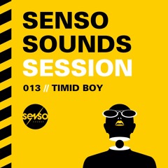 Senso Sounds Session // 013 / Timid Boy
