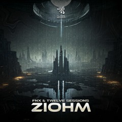 FNX & Twelve Session - Ziohm (Original Mix)