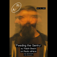 'Feeding the Gentry' w/ Rabih Beaini on Radio alHara Ep 32