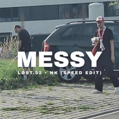 LØST.52, NK - Messy (Speed Edit) **FREE DOWNLOAD**