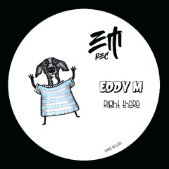 Eddy M - Right There (Original Mix)