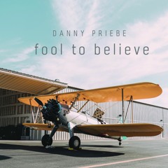 Danny Priebe - Fool to believe (2021)