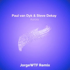 Paul van Dyk & Steve Dekay - Aurora Jorgewtf remix radio edit