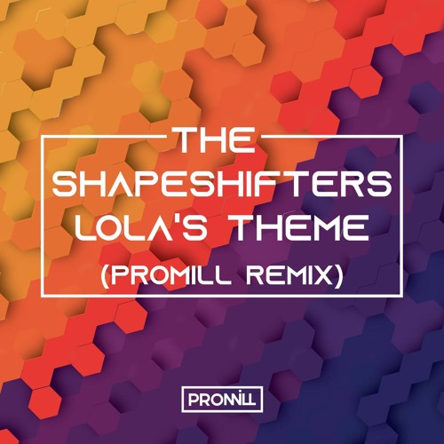 The Shapeshifters - Lola's Theme (Promill Remix) [FREE DOWNLOAD]