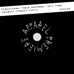 APPAREL PREMIERE: Processman, Fabio Santanna - Chic Show (Jacques Renault Remix) [Aureum]