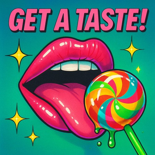GET A TASTE!