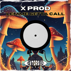 X Prod - Lemme Getta Call