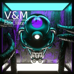 V&M - Four Way (Original Mix)