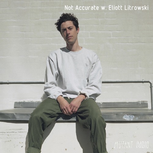 Not Accurate w. Eliott Litrowski [28.06.2022]