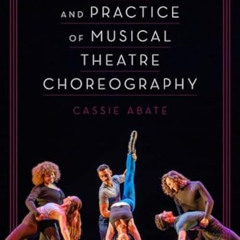 Access EBOOK 🎯 The Art and Practice of Musical Theatre Choreography by  Cassie Abate