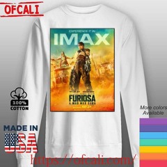 New IMAX Poster For Furiosa A Mad Max Saga Releasing In Theaters On May 24 Poster Shirt