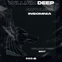 Faithless - Insomnia (William Deep Edit)