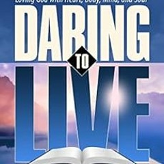 VIEW [EPUB KINDLE PDF EBOOK] Daring To Live By Every Word by Melody Mason 💗