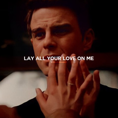 lay all your love on me