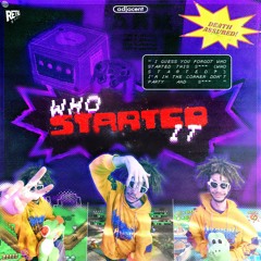 WHO STARTED IT (prod. adjacen7)