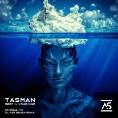 Tasman - Deep In Your Mind (Oliver Gruen Remix)