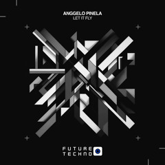Anggelo Pinela - Let It Fly [Future Techno Records]