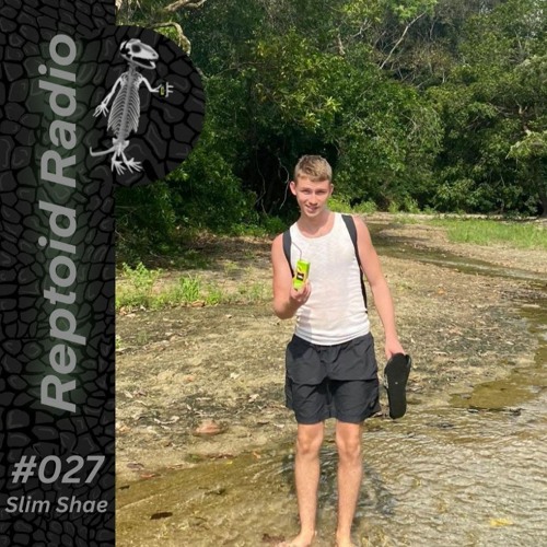 Reptoid Radio 027 // Slim Shae