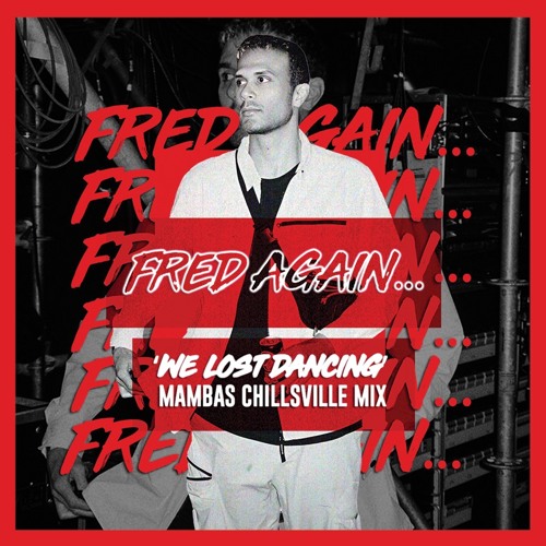 Fred Again - We Lost Dancing (Mamba's Chillsville Mix)