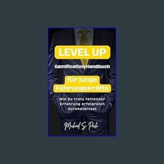 [EBOOK] ⚡ LEVEL UP: Gamification-Handbuch für junge Führungskräfte: Wie Du trotz fehlender Erfahru