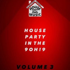 HOUSE PARTY IN THE 90H!9 VOLUME 3