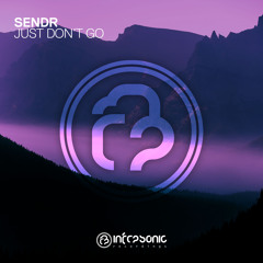 Sendr - Just Don't Go [Infrasonic] OUT NOW!