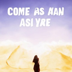 Come as you are