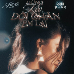 Ha Nhi - Dung Keo Doi Chan Em Lai (Nix Remix)