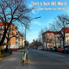 There & Back 003: March, Super Rhythm Trax 2014-2023