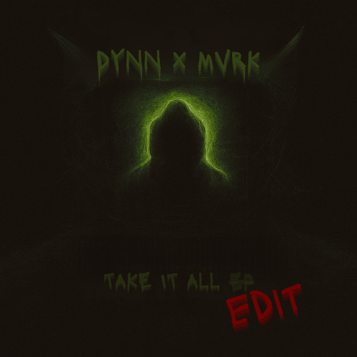 [FREE DL] TAKE IT ALL (GRAVEDGR & ANGEL CANNON) - DYNN X MVRK EDIT