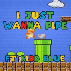 I Just Wanna Pipe Ft. Kidd Blue prod. by Shmartin x Etrizzle ig - lilmurfee
