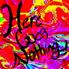 Here Goes Nothing...