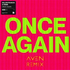 ONCE AGAIN - [AVEN REMIX]