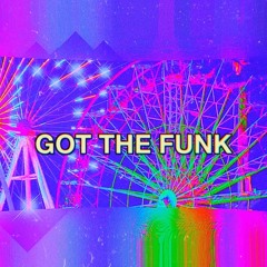 GOT THE FUNK