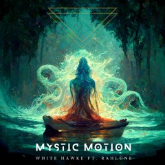 Mystic Motion Ft. Rahlüne